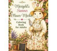 Cozy Flower Market Coloring Book for Adults: Marigold's Summer Flower Market - 40 Bold & Easy Botanical Designs for Relaxation, Stress Relief & Gift ... Cozy Bold & Easy Coloring Books for Adults)