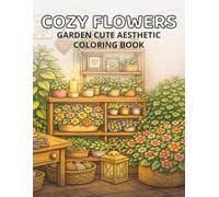 Cozy Flowers: GARDEN CUTE AESTHETIC | Coloring book with bold, easy and relaxing flower designs | 80 pages | Perfect for Holidays, Free Time and Cozy Garden Lovers