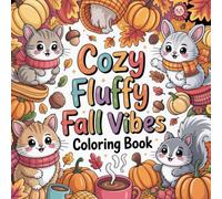 Cozy Fluffy Fall Vibes Coloring book: cute coloring book for kids, coloring book for adults, kawaii coloring book, Coloring Book for Adults and Kids, ... cozy autumn vibes, hygge inspired coloring