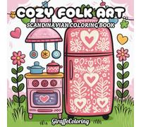 Cozy Folk Art Coloring Book: 40 Decorative Pages Featuring Floral Motifs, Birds, Hearts, Symmetrical Patterns, and Warm Scandinavian Inspired Folk Designs for Adults (Scandinavian Coloring Series)