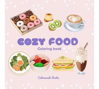 COZY FOOD - Coloring book: 50 images of attractive food to color for young people and adults. (ADULT COLORING BOOK)
