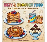 Cozy Food Coloring Book: Bold and Easy Comfort Food and Snack Scenes for Relaxation and Stress Relief
