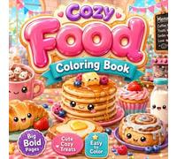 Cozy Food Coloring Book: Cute and Easy Cozy Food Coloring Book with Sweet and Simple Dessert Pages, Cute Snacks, and Fun Kawaii Food Coloring for Kids, Teens, and Adults
