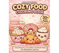 Cozy Food Coloring Book: Cute Desserts, Cozy Bakery & Kawaii Treats for Relaxation and Fun | 30+ Easy and Stress Relief Coloring Pages for Adults & Teens (CozyDoodle Collection)
