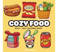 Cozy Food: Coloring Book for Adults and Teens: Cute Food, Cozy Snacks, and Easy Coloring Pages for Relaxation, Creativity, and Stress Relief