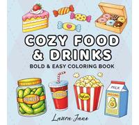 Cozy Food & Drinks: Bold and Easy Coloring Book for Kids, Teens, and Adults. Simple and Big Designs for Relaxation Featuring a Variety of Foods, Snacks, Drinks, Desserts and Fruits (Bold & Easy)
