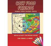 Cozy Food Friends: A Bold and Easy Cute Foodie Bedtime Coloring Book for Kids Ages 4-10 (Kawaii Food Friends Coloring Books)