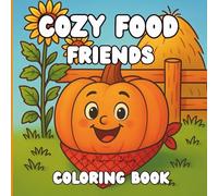 Cozy Food Friends Coloring Book: 40 Adorable Veggie, Fruit & Sweet Food Illustrations with Thick Lines for Relaxation & Stress Relief - Easy, Fun Art for Kids, Teens & Adults