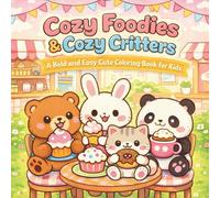 Cozy Foodies & Cozy Critters: A Bold and Easy Cute Coloring Book for Kids