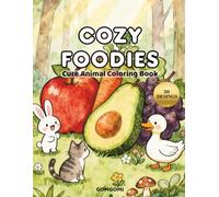 Cozy Foodies: Cute Animal and Food Coloring Book for Kids | Easy and Bold Designs for Fun and Creativity | Adorable Coloring Pages for Young Artists (Cute Animal Coloring Book)