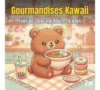 Cozy Foodies - Gourmandises Kawaii - Livre de Coloriage: Créatures mignonnes et repas réconfortants à colorier pour adultes et adolescents