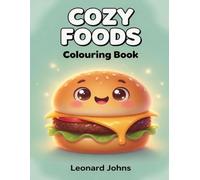 Cozy Foods COLOURING BOOK: Bold and Easy Colouring Pages with Cute Sweet Treats, Happy Breakfast Snacks, and Cozy Drinks (Simple Thick Outlines for Toddlers and Kids)