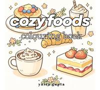 Cozy Foods Colouring Book: Cute & Relaxing Coloring Pages with Bold Lines and Simple Designs