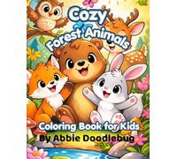 Cozy Forest Animals: A Relaxing Coloring Book with Cute Woodland Creatures, Peaceful Nature Scenes & Stress-Relieving Pages (Tiny Tails: Sweet & Adorable Baby Animals Adventures)