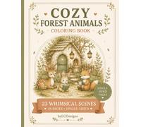 Cozy Forest Animals Coloring Book: 23 Whimsical Scenes for Adults | Single-Sided Pages for Stress Relief | Cottagecore Animal Coloring (Cozy Coloring Books)