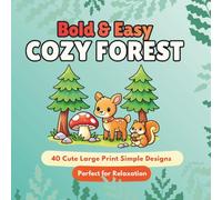 Cozy Forest: Bold & Easy Woodland Coloring Book for Adults | Cute Forest Animals, Mushrooms & Peaceful Nature Scenes on 40 Relaxing Illustrations