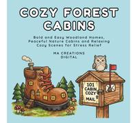 Cozy Forest Cabins Coloring Book: Bold and Easy Woodland Homes, Peaceful Nature Cabins and Relaxing Cozy Scenes for Stress Relief