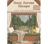 Cozy Forest Escape Adult Coloring Book: 50 Cozy Retreats (Cozy Escape Series)