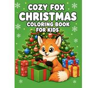 Cozy Fox Christmas Coloring Book for Kids: Cute Holiday Coloring Pages with Santa, Christmas Trees, Cozy Winter Scenes, and Festive Fun (Cozy Coloring Books for Kids)