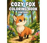 Cozy Fox Coloring Book for Kids: Cute Adventures Featuring Adorable Scenes, Relaxing Animal Fun, and Easy Coloring Pages for Kids Ages 3-8