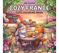Cozy France: A Cute Coloring Book for Adults and Teens with Charming Characters and Delightful French Scenes for Relaxation (Cozy Coloring Books)