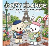 Cozy France: Bold and Easy Coloring Book for Adults and Teens with Cute Animals, French Scenes, Cafés, Castles & Paris Vibes
