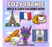 Cozy France Bold & Easy Coloring Book for Kids and Adults: Simple Designs for Relaxation and Stress Relief (Cozy Countries Coloring Series)
