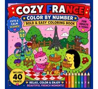 Cozy France Color by Number: Bold & Easy Coloring Book Featuring Paris Landmarks, Charming Villages, French Cafés, Scenic Picnics, Large-Print ... Adults & Teens (Bold & Easy Color by Number)