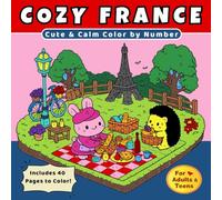 Cozy France Color by Number: Cute & Calm Paris Scenes with Adorable Animals - Relaxing Coloring Book for Adults & Teens