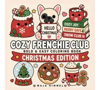 Cozy Frenchie Club - Bold & Easy Christmas Coloring Book for Kids and Adults: 40 Cute & Cozy French Bulldog Designs for Holiday Fun