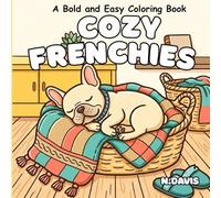 Cozy Frenchies: Simple and Cute French Bulldog Illustrations for Kids and Adults - Easy Frog Dog Designs for Relaxation.