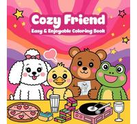 Cozy Friend: Easy & Enjoyable Coloring Book: Simple, Fun and Easy Coloring Pages Featuring Super Cute Animal Characters for Kids and Adults