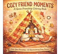 Cozy Friend Moments: Bold and Easy Coloring Pages for Adults and Teens Featuring Adorable Goose Friends, Love and Friendship Moments for Relaxation and Stress Relief