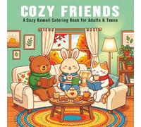 Cozy Friends, A Cozy Kawaii Coloring Book for Adults and Teens Featuring Adorable Animal Friends in Warm Everyday Moments for Relaxation & Stress Relief