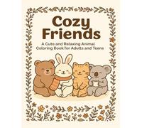 Cozy Friends: A Cute and Relaxing Animal Coloring Book for Adults and Teens: Featuring Adorable Animal Characters, Simple Black Line Art, and White Background Pages for Easy Coloring and Stress Relief