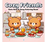 Cozy Friends: A Kawaii Coloring Book for Adults and Teens Featuring Cute Animal Characters in Relaxing Everyday Scenes: Simple and Adorable Designs ... with Cozy Animals Doing Everyday Activities
