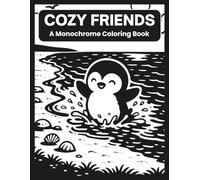 Cozy Friends A Monochrome Coloring Book: Cute Hygge Inspired Animal Scenes To Color Using One Black Pen For All Ages (Black And White Art)