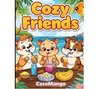 Cozy friends - Animals Coloring Book for Kids: Fun and Easy Coloring Pages for Kids Ages 3-9 | Cute Animals, Fruits & Creative Designs