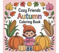 Cozy Friends Autumn Coloring Book: Cute Animals, Crunchy Leaves, and Autumn Fun to Color