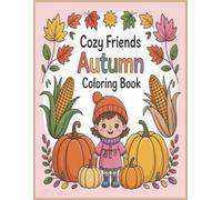 Cozy Friends Autumn Coloring Book: Relaxing Fall Coloring Pages Featuring Cute Cozy Characters