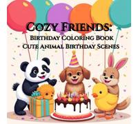 Cozy Friends: Birthday Coloring Book Cute Animal Birthday Scenes with Easy, Relaxing Designs for Adults and Teens