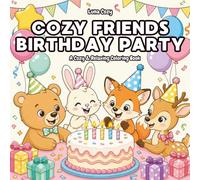 Cozy Friends Birthday Party Coloring Book: A Relaxing and Heartwarming Coloring Book for Adults and Teens with Cute Animal Friends at a Birthday Party