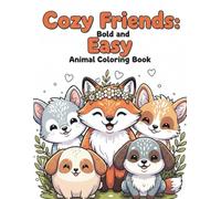 Cozy Friends: Bold and Easy Animal Coloring Book: Simple, Cute Pets, Fuzzy Creatures & Aesthetic Designs for Stress Relief, Anxiety Relief, and ... Vibes Aesthetic: Bold & Easy Coloring Series)