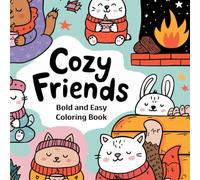 Cozy friends Bold and easy coloring book: “100+ Super Cute Cozy Animals for Adults and Teens - Simple and Relaxing Designs