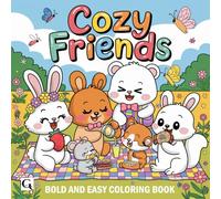 Cozy Friends: Bold and Easy Coloring book for All Ages, Cute Cuddly Animal Friends Having a Cozy Time .