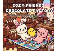 Cozy Friends Chocolate Factory: Sweet Adventures with Bunny, Chick & Piglet: Chocolate Factory Coloring Book for Kids