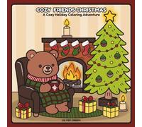 Cozy Friends Christmas: A Cozy Holiday Coloring Adventure with Adorable Animal Friends in Festive Winter Moments (Cozy Moments)