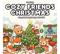 Cozy Friends Christmas Coloring Book for Kids: A Fun and Easy Coloring Book for Kids Ages 4-8 with Big, Simple Pictures of Cute Animal Friends at Christmas (Cozy Friends Coloring Series)