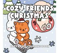 Cozy Friends Christmas Cozy & Cute Coloring Book: Coloring Book For Adults & Teens Featuring Comfy Holiday Scenes With Simple & Adorable Illustrations For Hygge & Relaxation