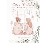 Cozy Friends - Coffee Talks: Soft aesthetic moments to color together (Cozy Friends Collection)